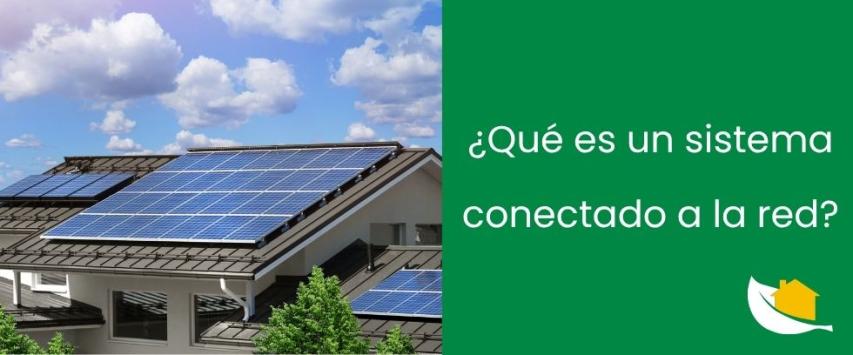 ¿Qué es un sistema fotovoltaico conectado a la red y cómo funciona?