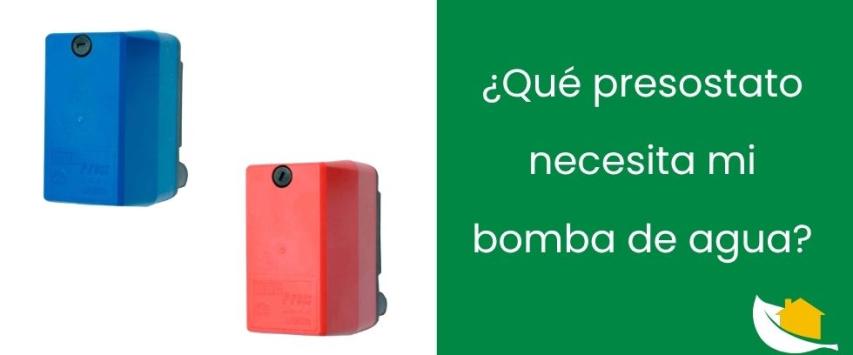 ¿Qué presostato necesita mi bomba de agua?