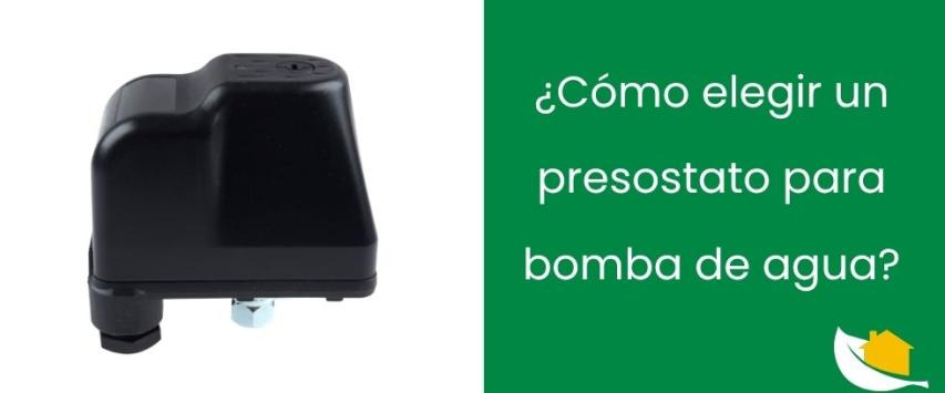 ¿Cómo elegir un presostato para bomba de agua?