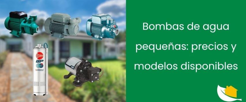 Bombas de agua pequeñas: precios y modelos disponibles