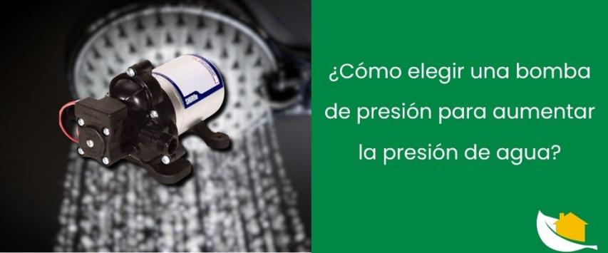 ¿Cómo elegir una bomba de presión para aumentar la presión de agua?