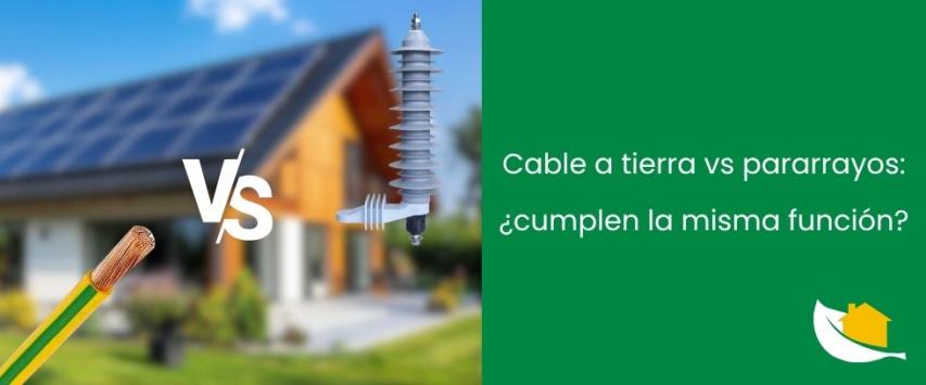 Cable a tierra vs pararrayos: ¿cumplen la misma función?