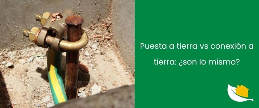 Puesta a tierra vs conexión a tierra: ¿son lo mismo?