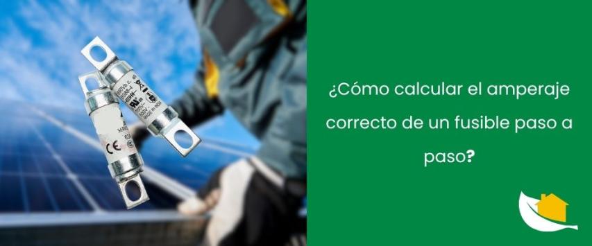 ¿Cómo calcular el amperaje correcto de un fusible paso a paso?