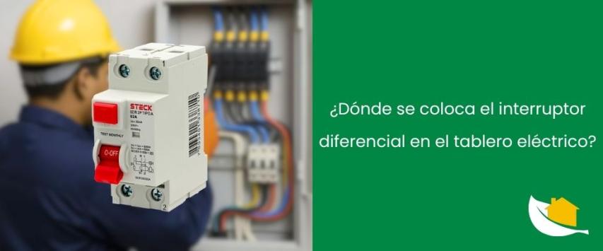 ¿Dónde se coloca el interruptor diferencial en el tablero eléctrico?