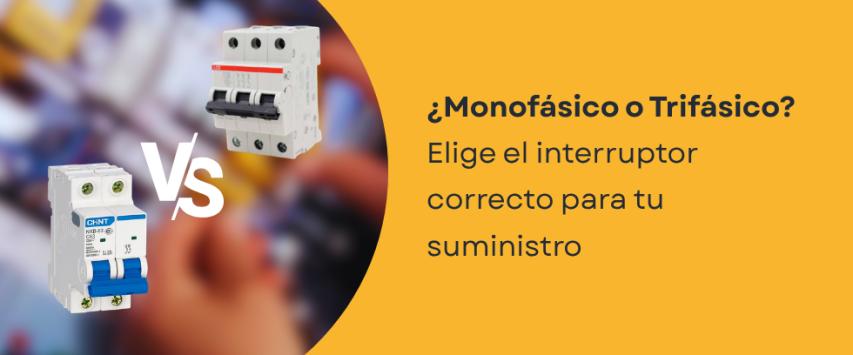 ¿Qué interruptor termomagnético necesitas? Monofásico o trifásico