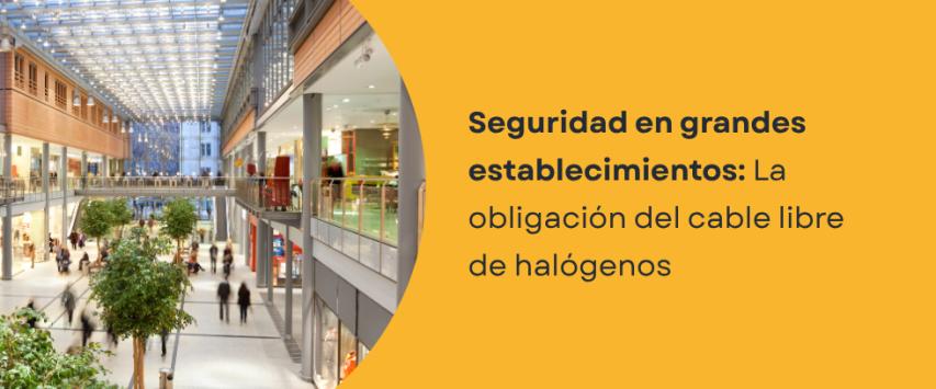 ¿Es obligatorio usar el cable libre de halógenos en centros comerciales, hospitales y colegios?