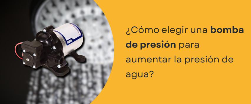 ¿Cómo elegir una bomba de presión para aumentar la presión de agua?