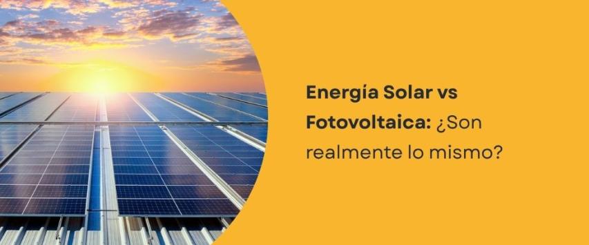 ¿Diferencia entre energía fotovoltaica y energía solar?