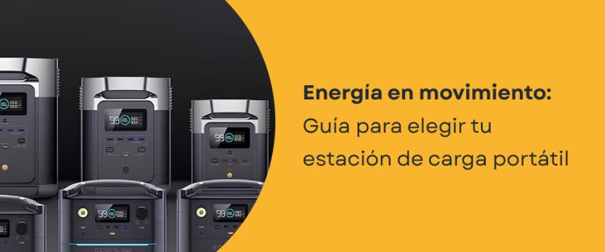 ¿Cómo elegir una estación de carga portátil según tus necesidades reales?