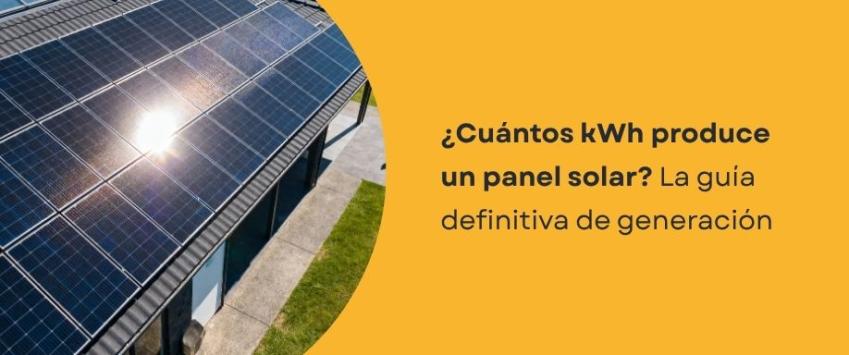 ¿Cuántos kWh puede producir un panel solar?
