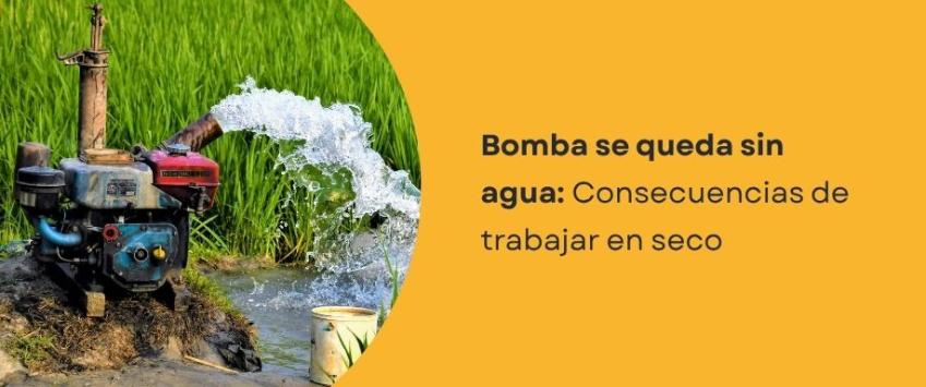 ¿Qué pasa si la bomba de agua se queda sin agua?