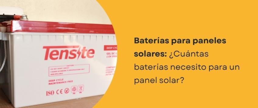¿Cuántas baterías se necesita para un panel solar?