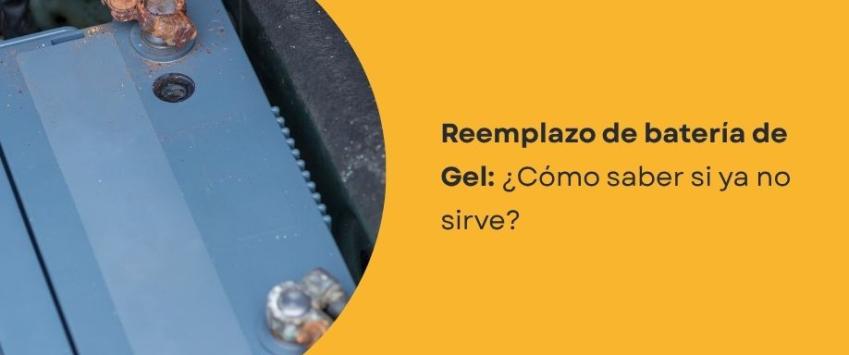 ¿Cómo saber si una batería de gel ya no sirve?