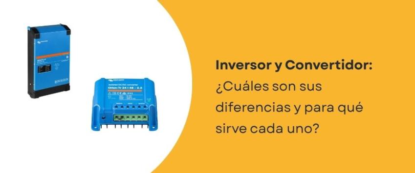 ¿Qué diferencia hay entre un inversor y un convertidor?