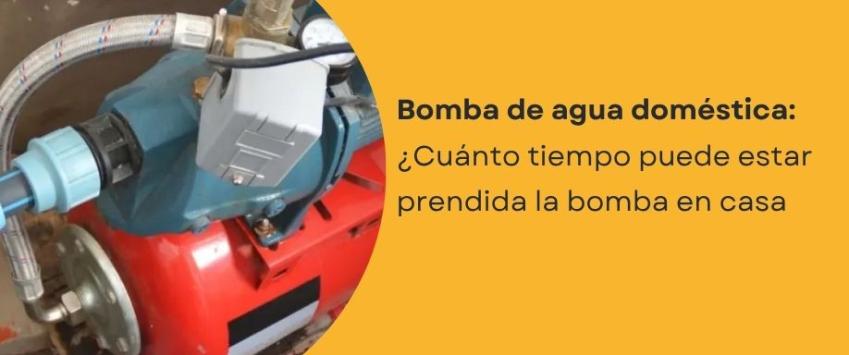¿Cuánto tiempo puede estar prendida una bomba de agua de casa?