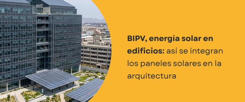 BIPV: qué es la integración fotovoltaica en edificios y cómo funciona