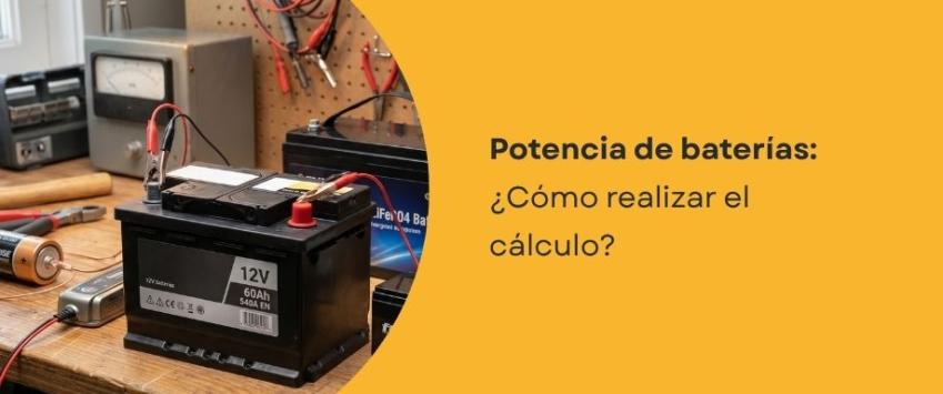 ¿Cómo calcular la potencia de una batería?