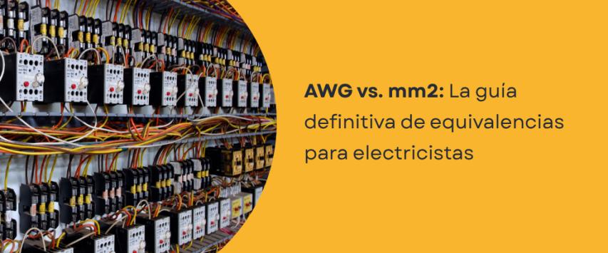 ¿Cuál es la equivalencia entre AWG y mm² y cómo elegir el calibre de cable correcto?