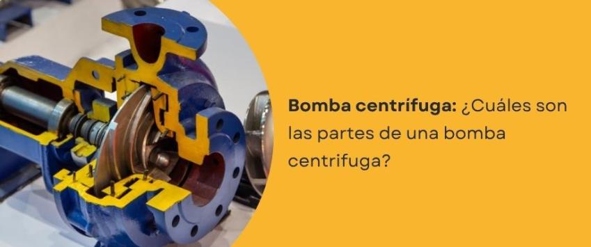 ¿Cuáles son las partes de una bomba centrífuga?