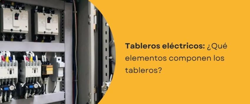 ¿Qué elementos componen un tablero eléctrico?