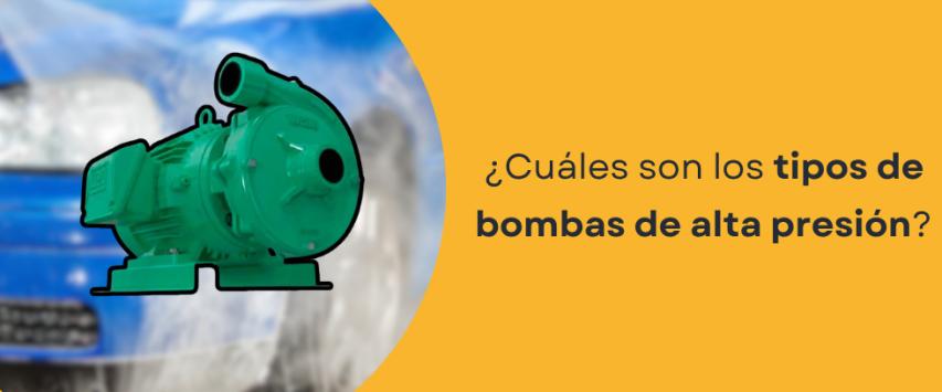 ¿Cuáles son los tipos de bombas de alta presión?