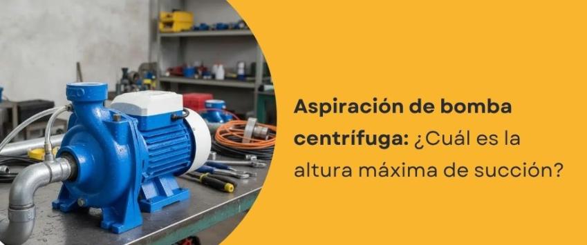 ¿Cuál es la altura máxima de succión de una bomba centrífuga?