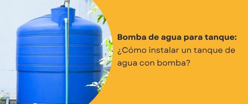 ¿Cómo instalar un tanque de agua con bomba?