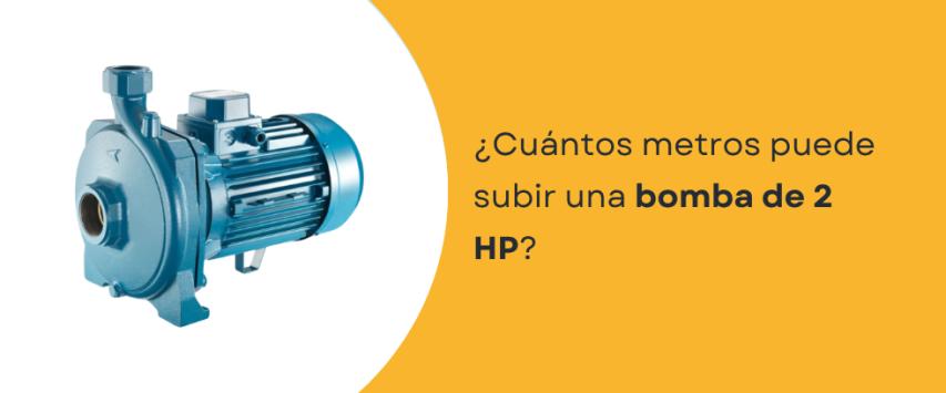 ¿Cuántos metros puede subir una bomba de 2 HP?