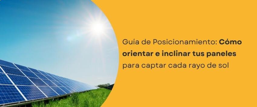 Qué orientación e inclinación han de tener los paneles solares en el Perú
