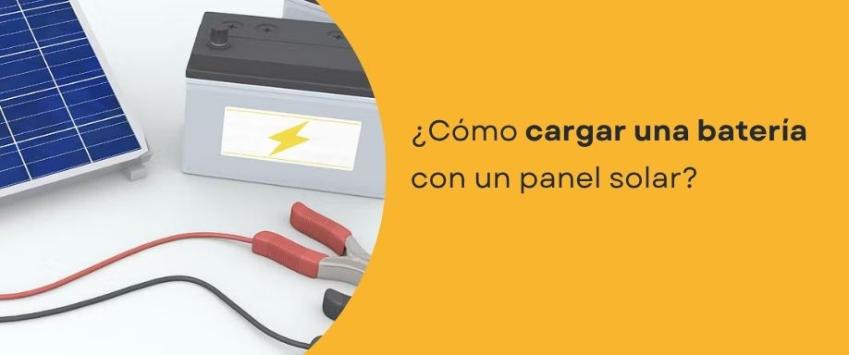 Cómo cargar una batería con un panel solar