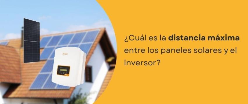 ¿Cuál es la distancia máxima entre las placas solares y el inversor?