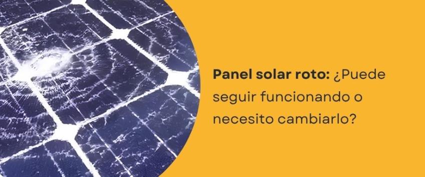 ¿Qué pasa si se rompe un panel solar?