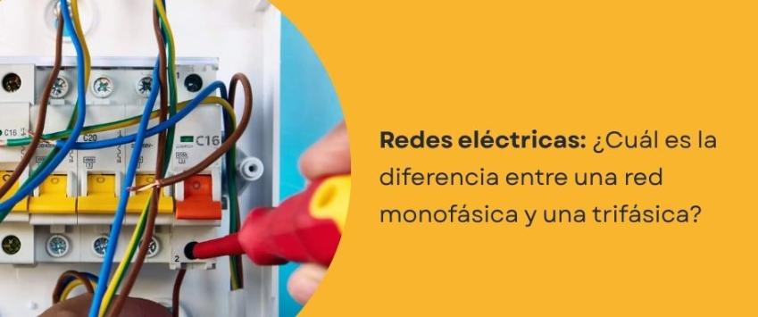 ¿Cuál es la diferencia entre una red monofásica y una trifásica?