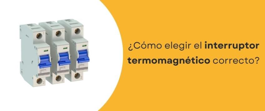 ¿Cómo elegir el interruptor termomagnético correcto?