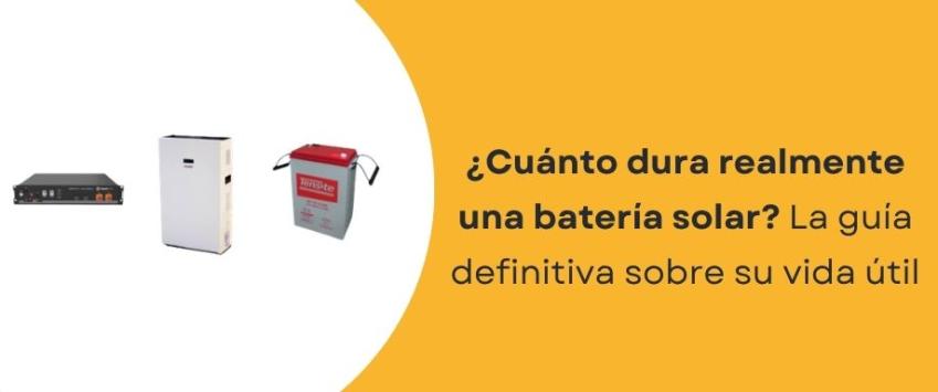 Cuánto dura una batería solar