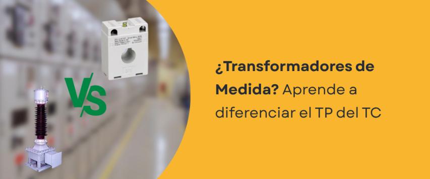 ¿Cuál es la diferencia entre los transformadores TP y TC?