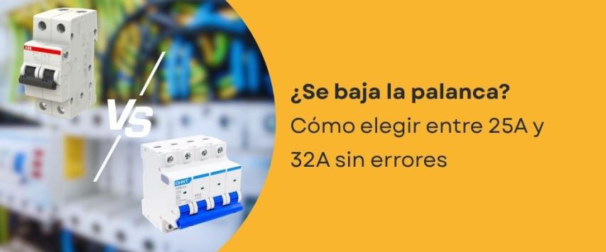 Termomagnéticos 25A vs 32A: ¿Cuál elegir?