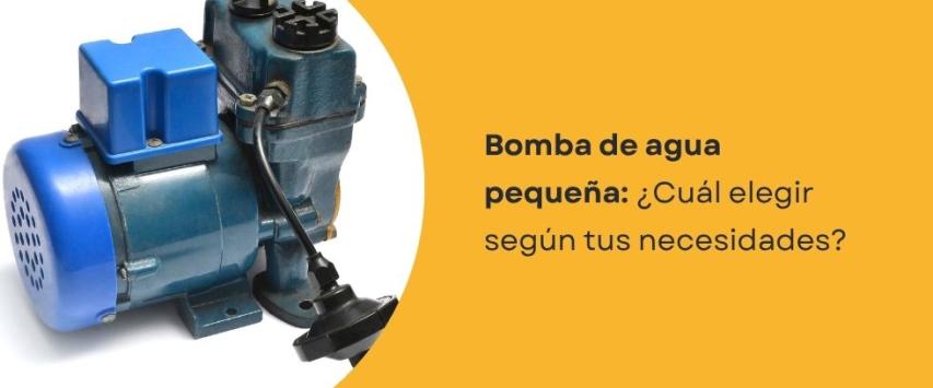 Cómo elegir una bomba de agua pequeña según tu necesidad