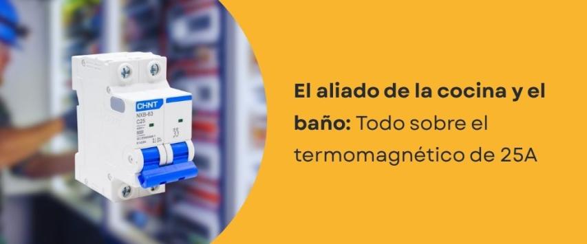 ¿Para qué sirve un termomagnético de 25A?