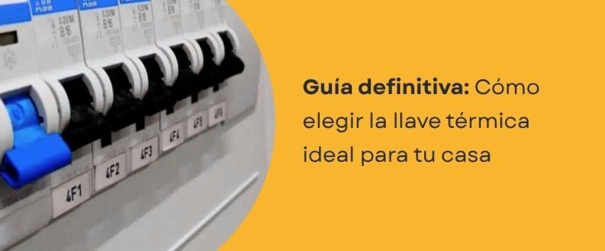 ¿Qué llave termomagnética debo elegir para mi vivienda?