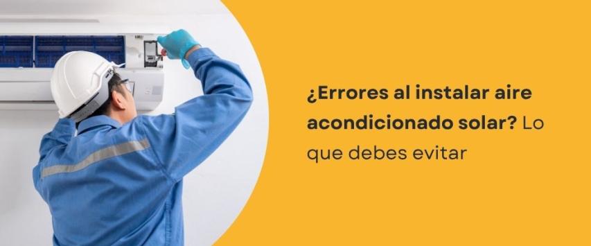 Errores al instalar un aire acondicionado con paneles solares