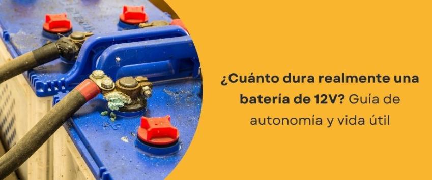 ¿Cuánto tiempo dura una batería de 12V?