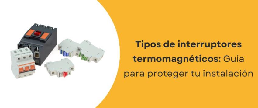¿Cuántos tipos de termomagnéticos hay?