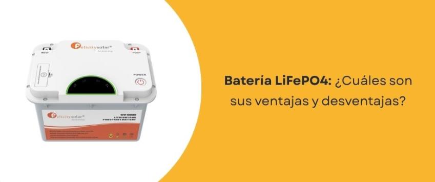 Ventajas y desventajas de las baterías LiFePo4