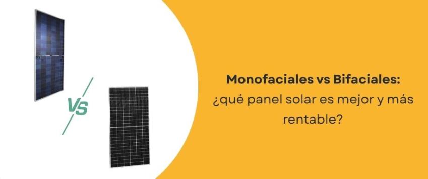 ¿Qué panel solar es mejor, mono o bifacial?