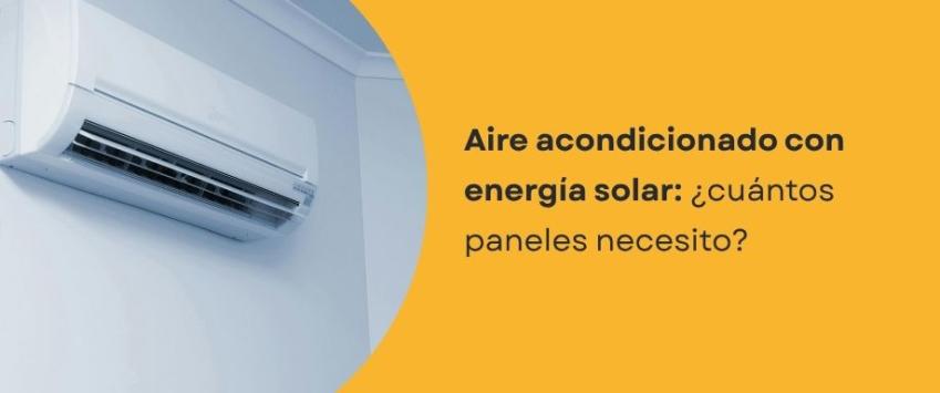 Cuántos paneles solares necesito para un aire acondicionado