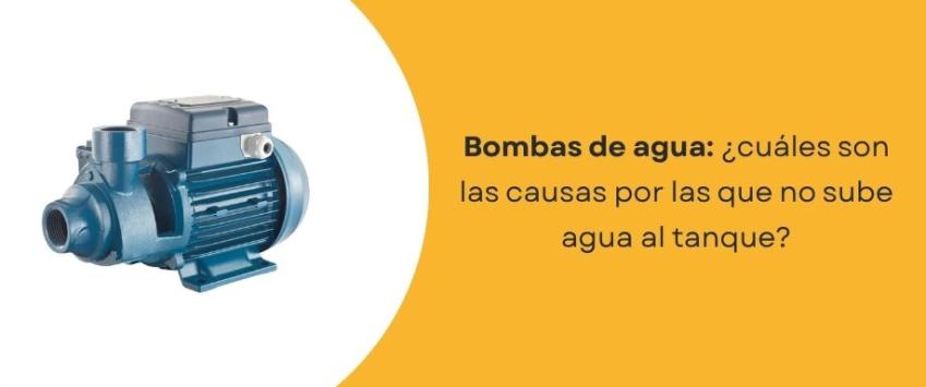¿Cuáles son las causas por las que no sube agua al tanque?