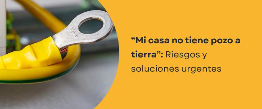 ¿Qué hacer si mi casa no tiene un cable a tierra?