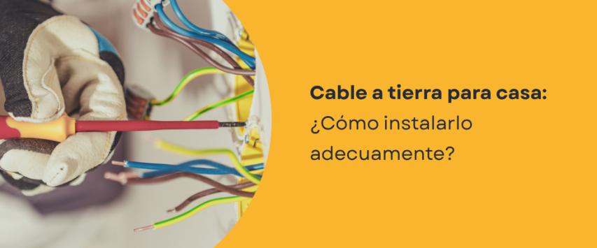 ¿Cómo instalar un cable a tierra en una casa?